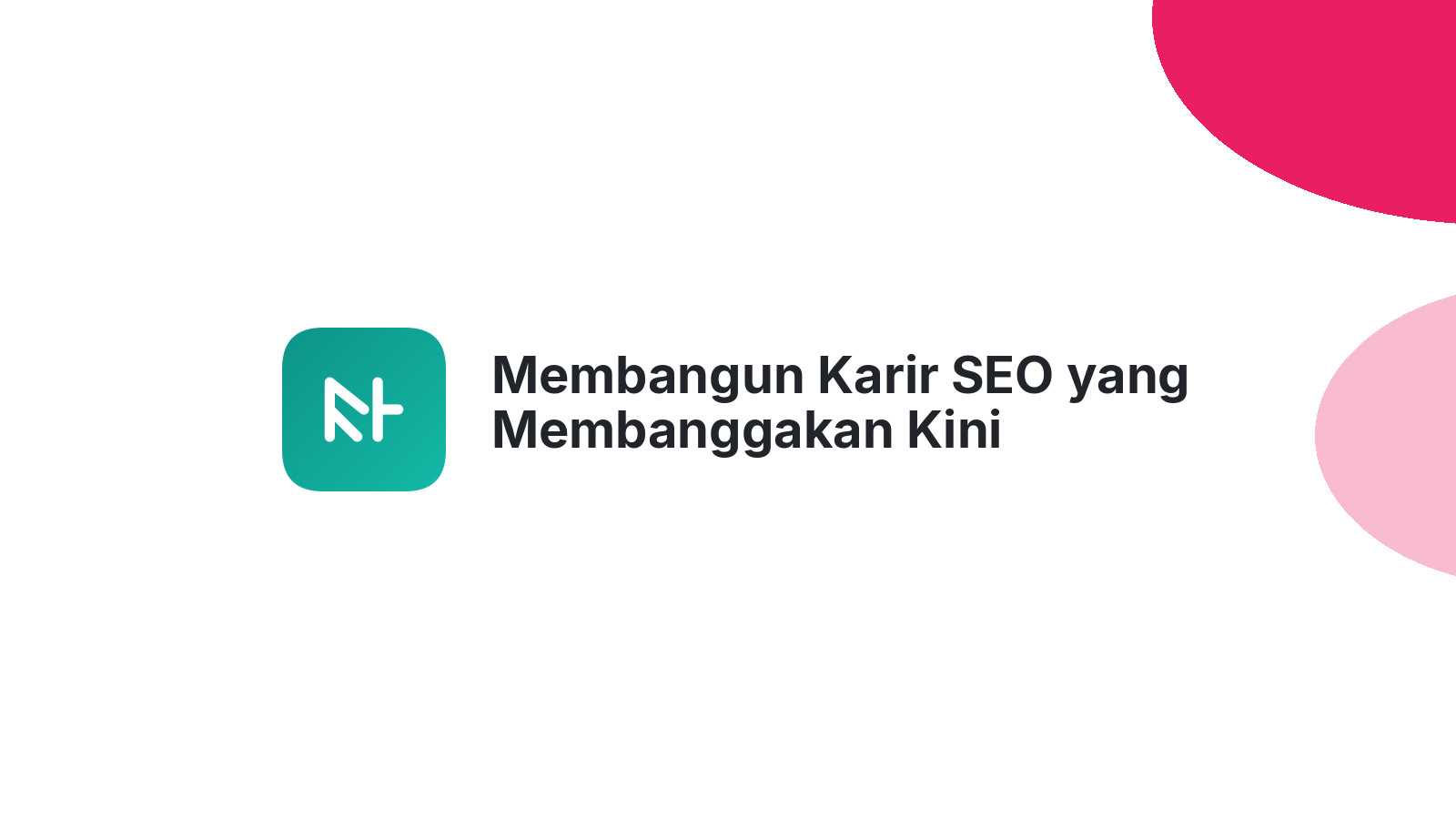 Membangun Karir SEO yang Membanggakan Kini