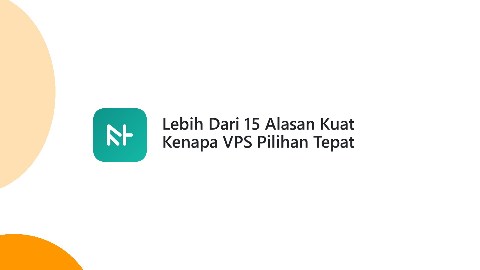 Lebih Dari 15 Alasan Kuat Kenapa VPS Pilihan Tepat