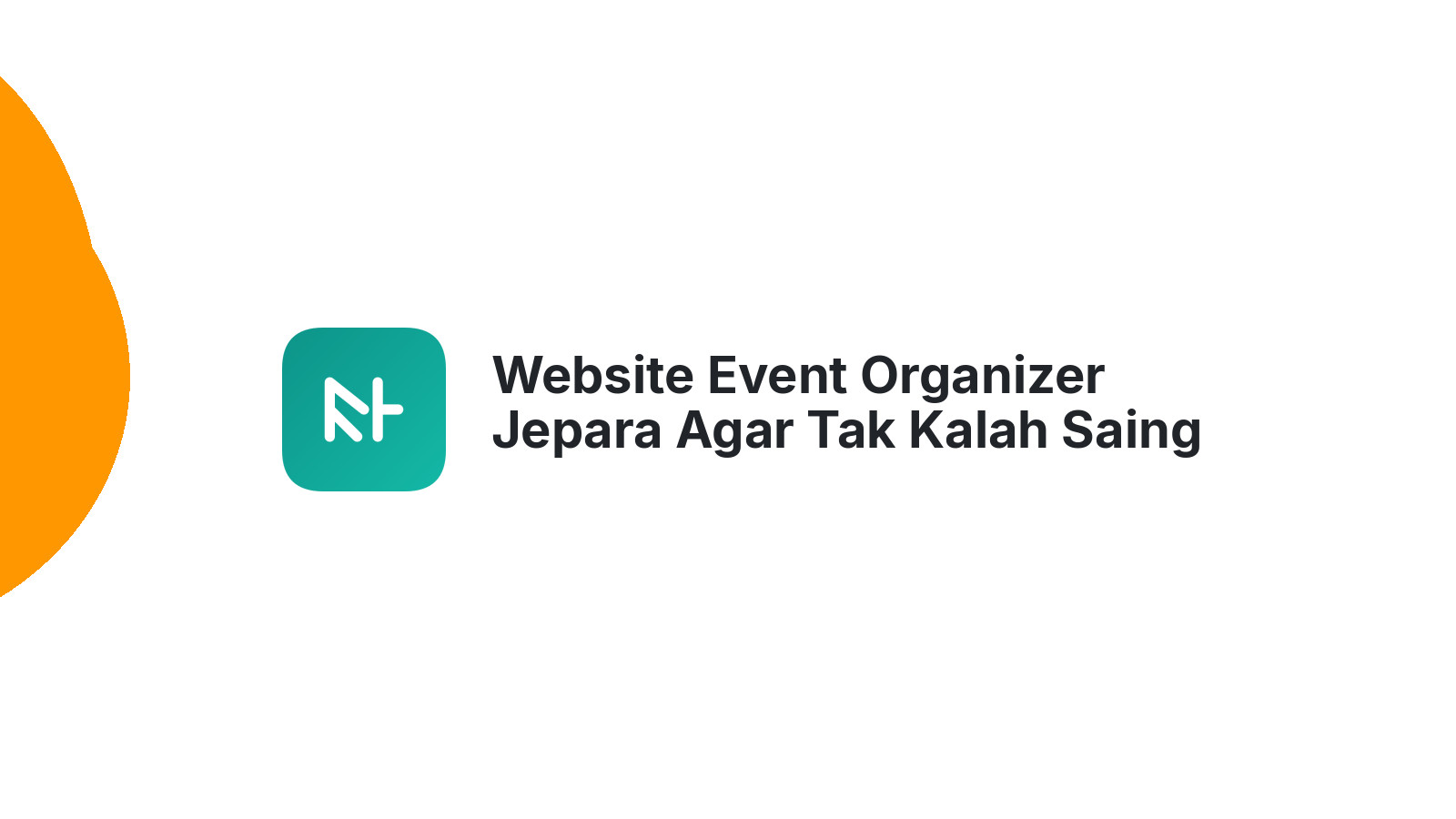 Website Event Organizer Jepara Agar Tak Kalah Saing 2026