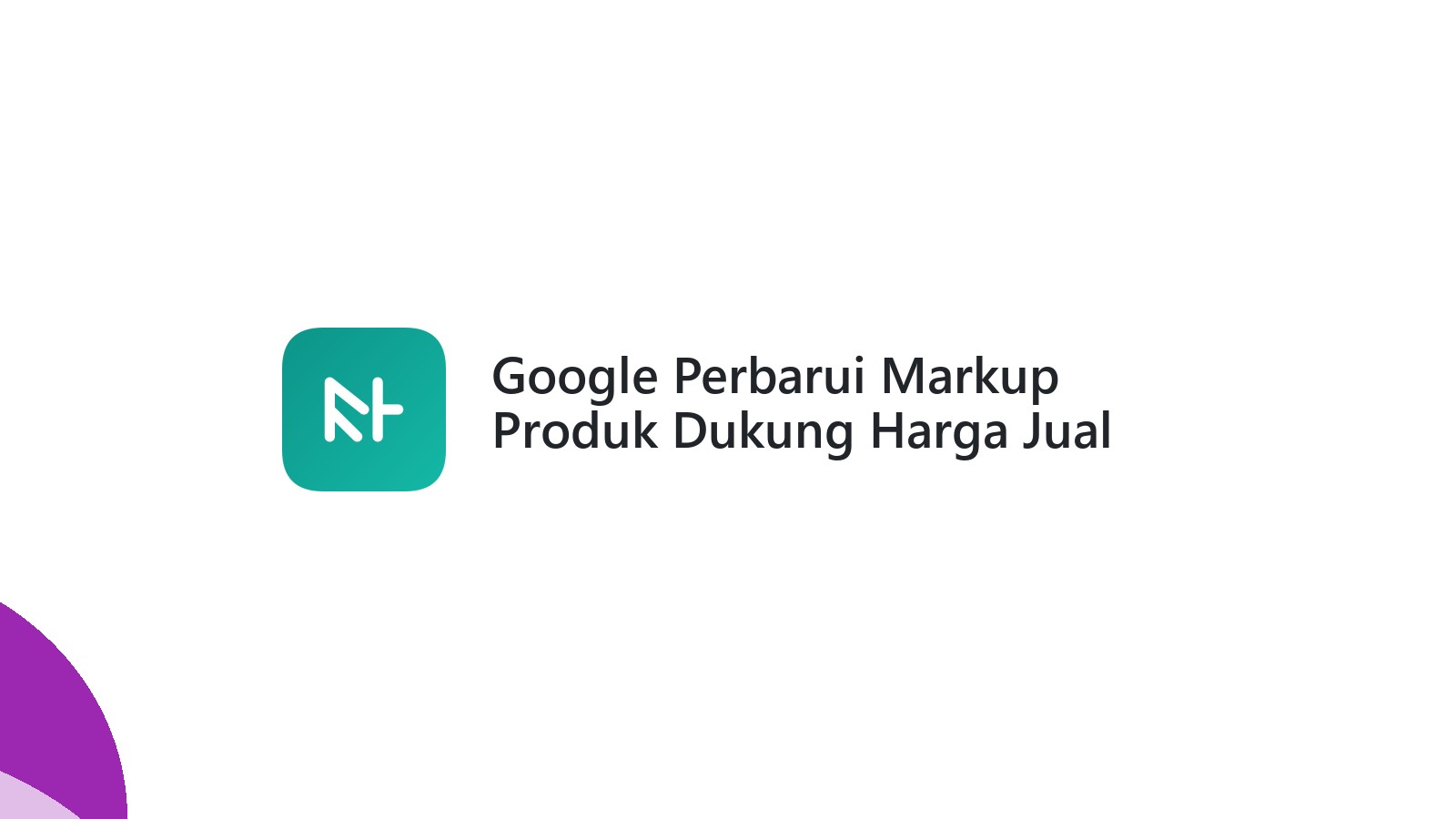 Google Perbarui Markup Produk Dukung Harga Jual Spesial