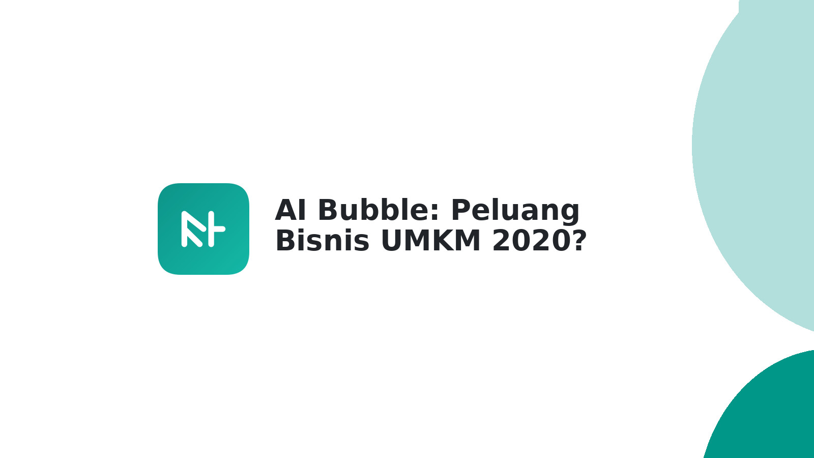 AI Bubble: Peluang Bisnis UMKM 2020?