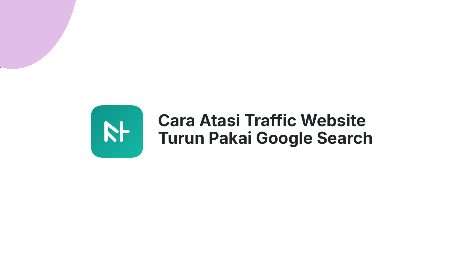 Cara Atasi Traffic Website Turun Pakai Google Search Console