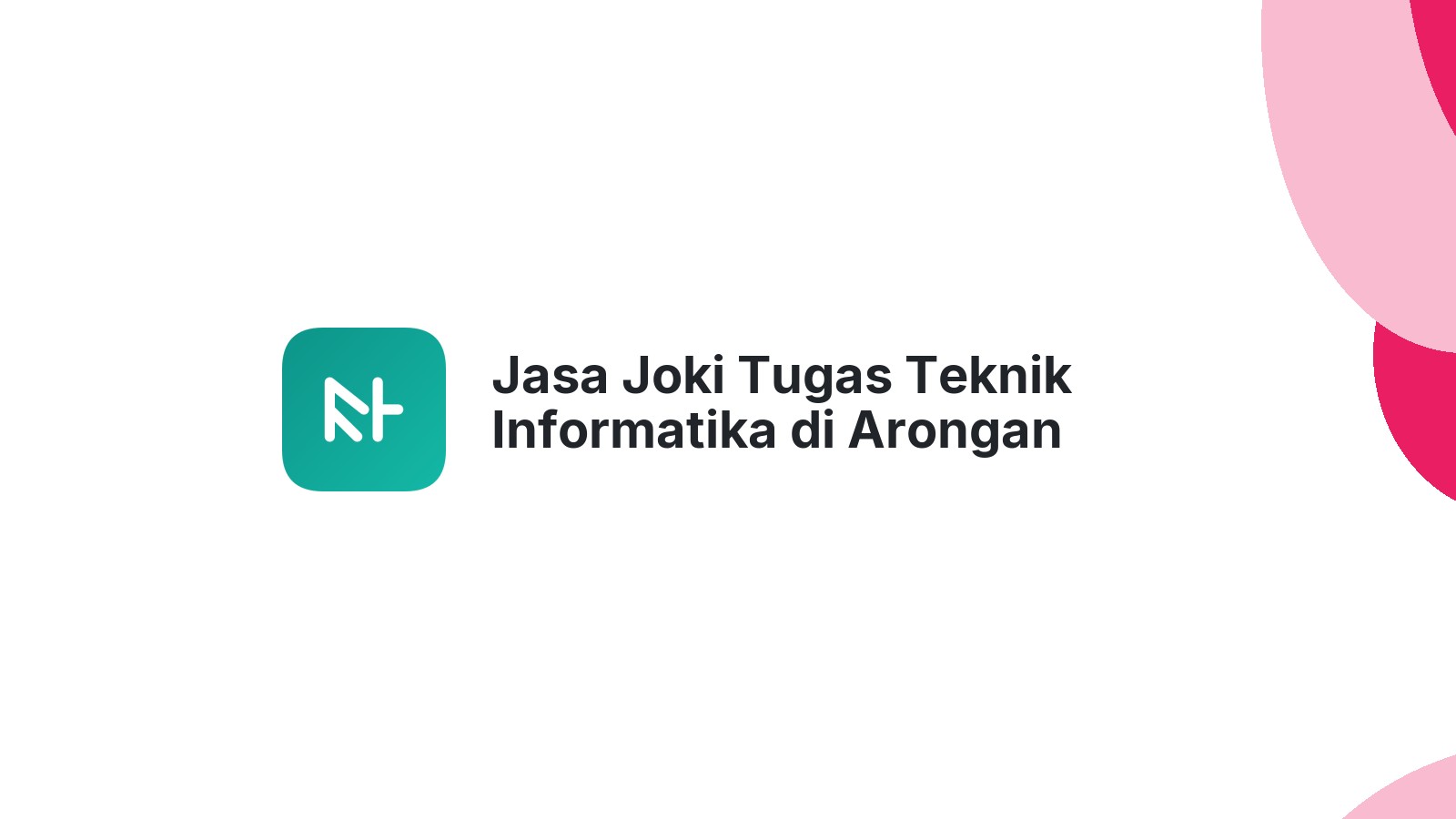 Jasa Joki Tugas Teknik Informatika di Arongan Lambalek