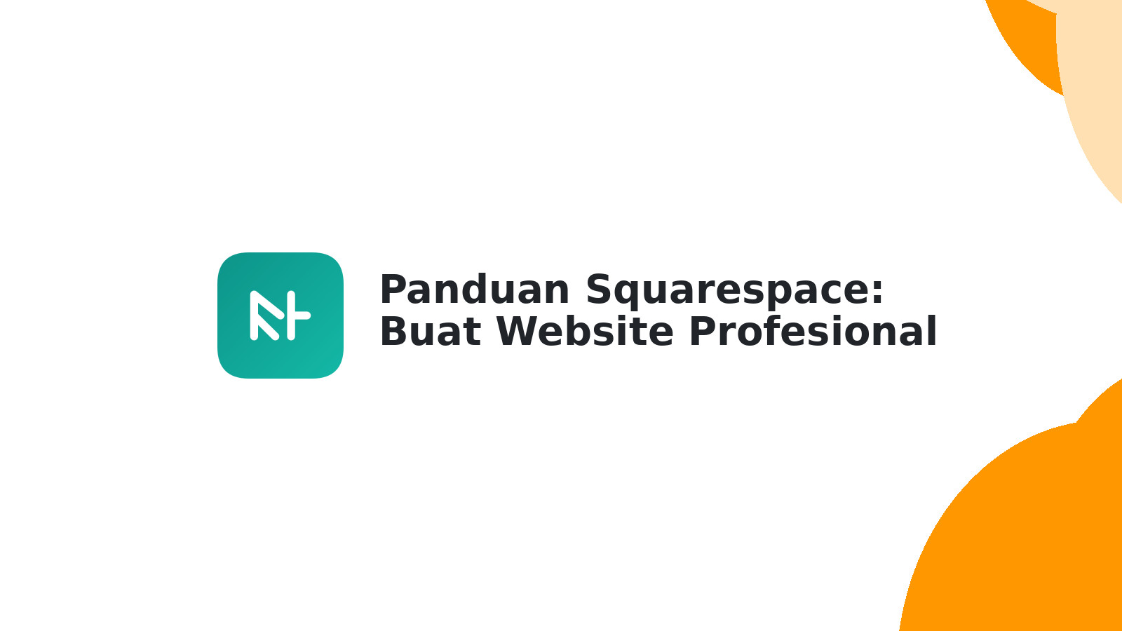 Panduan Squarespace: Buat Website Profesional & Mudah
