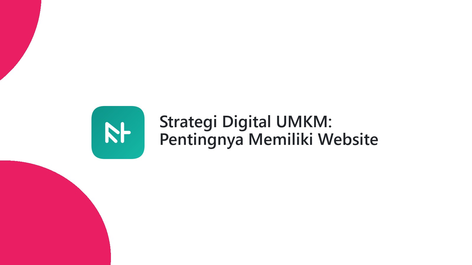 Strategi Digital UMKM: Pentingnya Memiliki Website