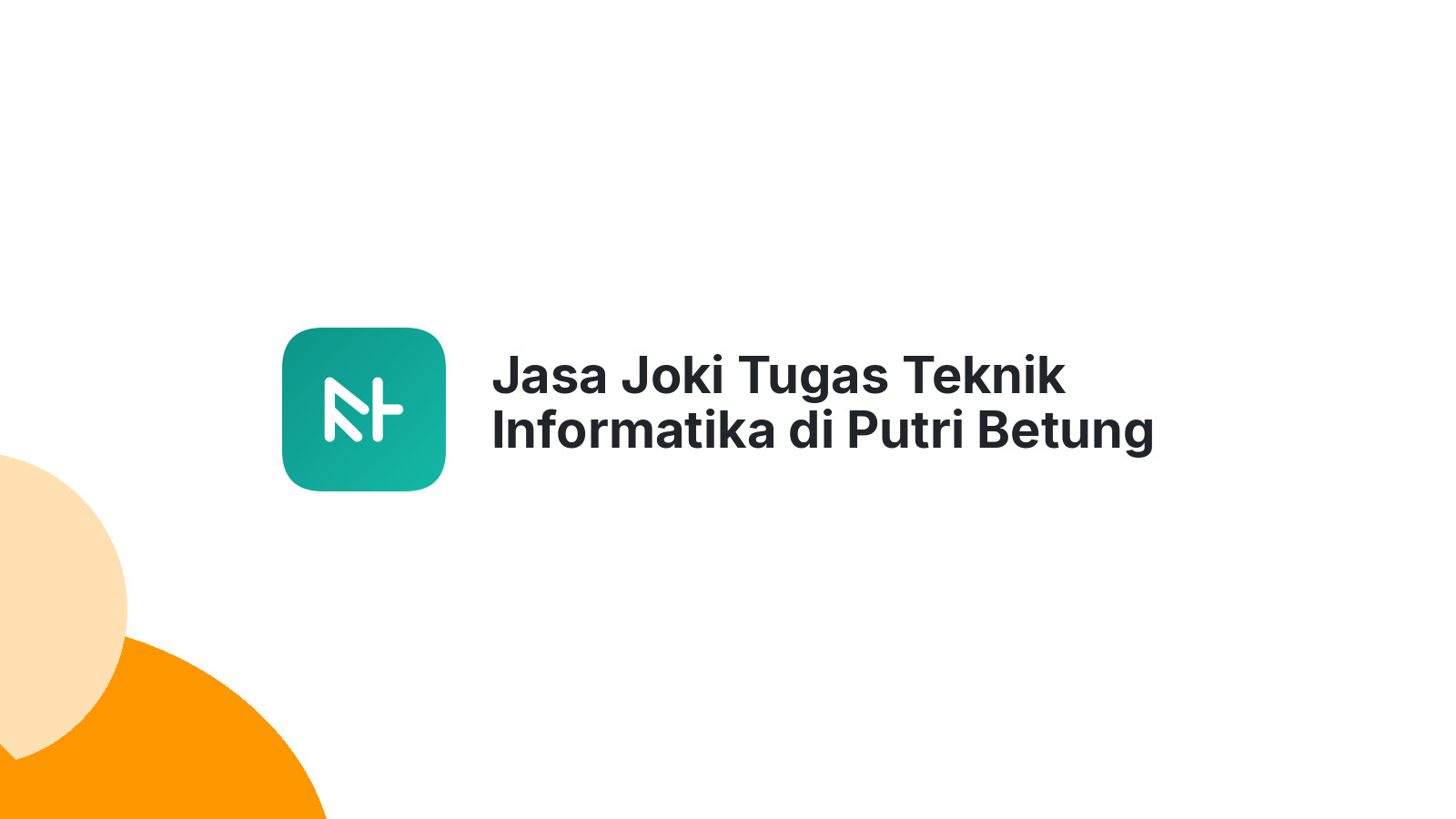 Jasa Joki Tugas Teknik Informatika di Putri Betung