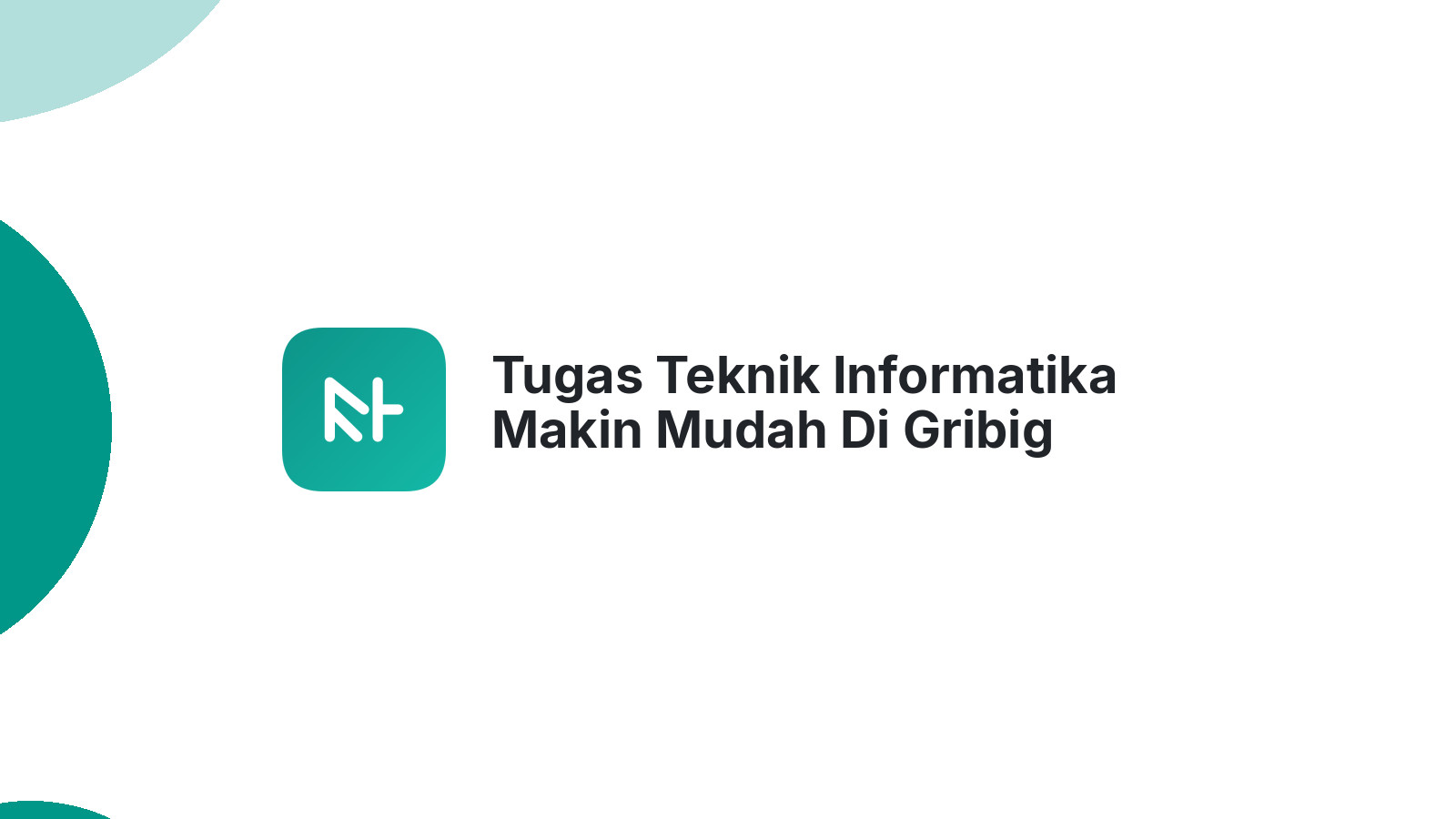 Tugas Teknik Informatika Makin Mudah Di Gribig Kudus