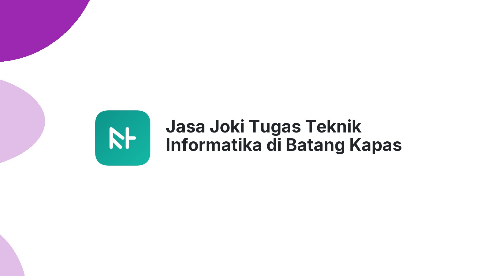 Jasa Joki Tugas Teknik Informatika di Batang Kapas