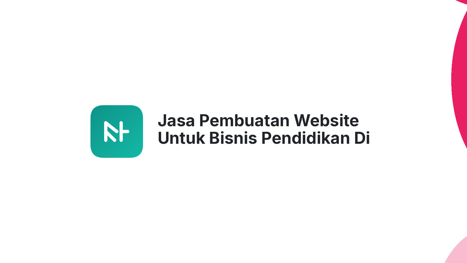 Jasa Pembuatan Website Untuk Bisnis Pendidikan Di Semarang Lebih Terjangkau