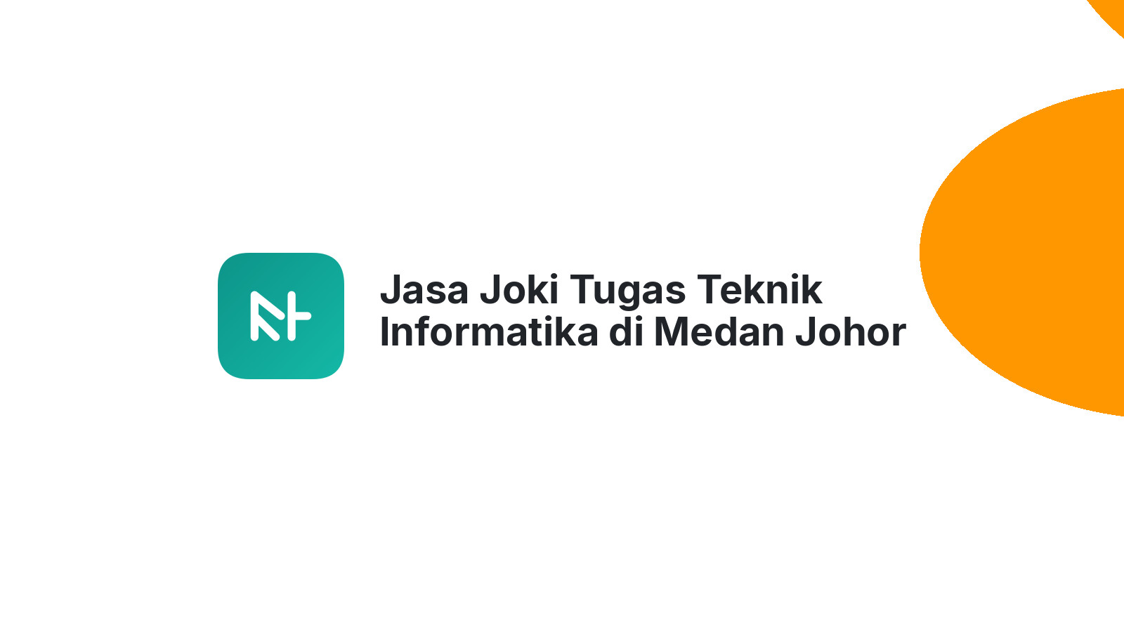 Jasa Joki Tugas Teknik Informatika di Medan Johor