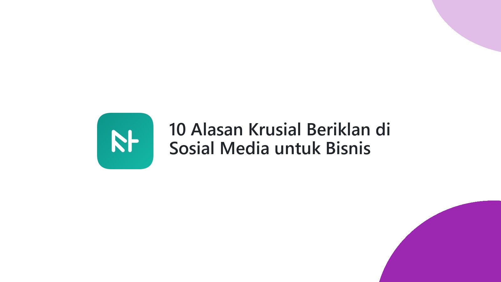 10 Alasan Krusial Beriklan di Sosial Media untuk Bisnis Online