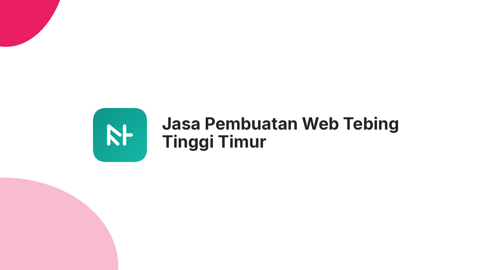 Jasa Pembuatan Web Tebing Tinggi Timur