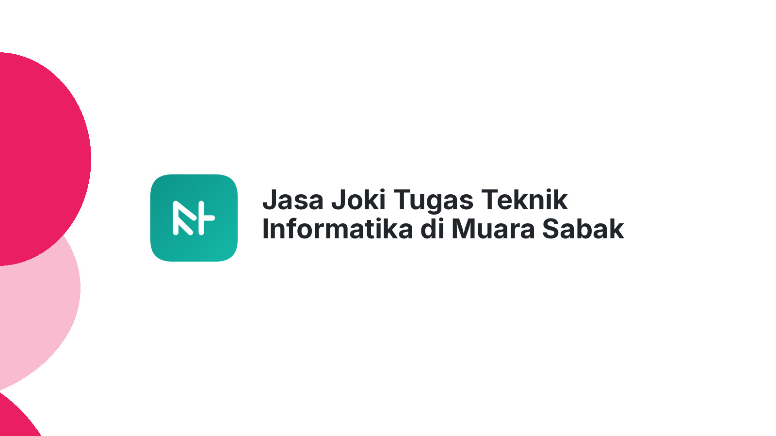 Jasa Joki Tugas Teknik Informatika di Muara Sabak Barat