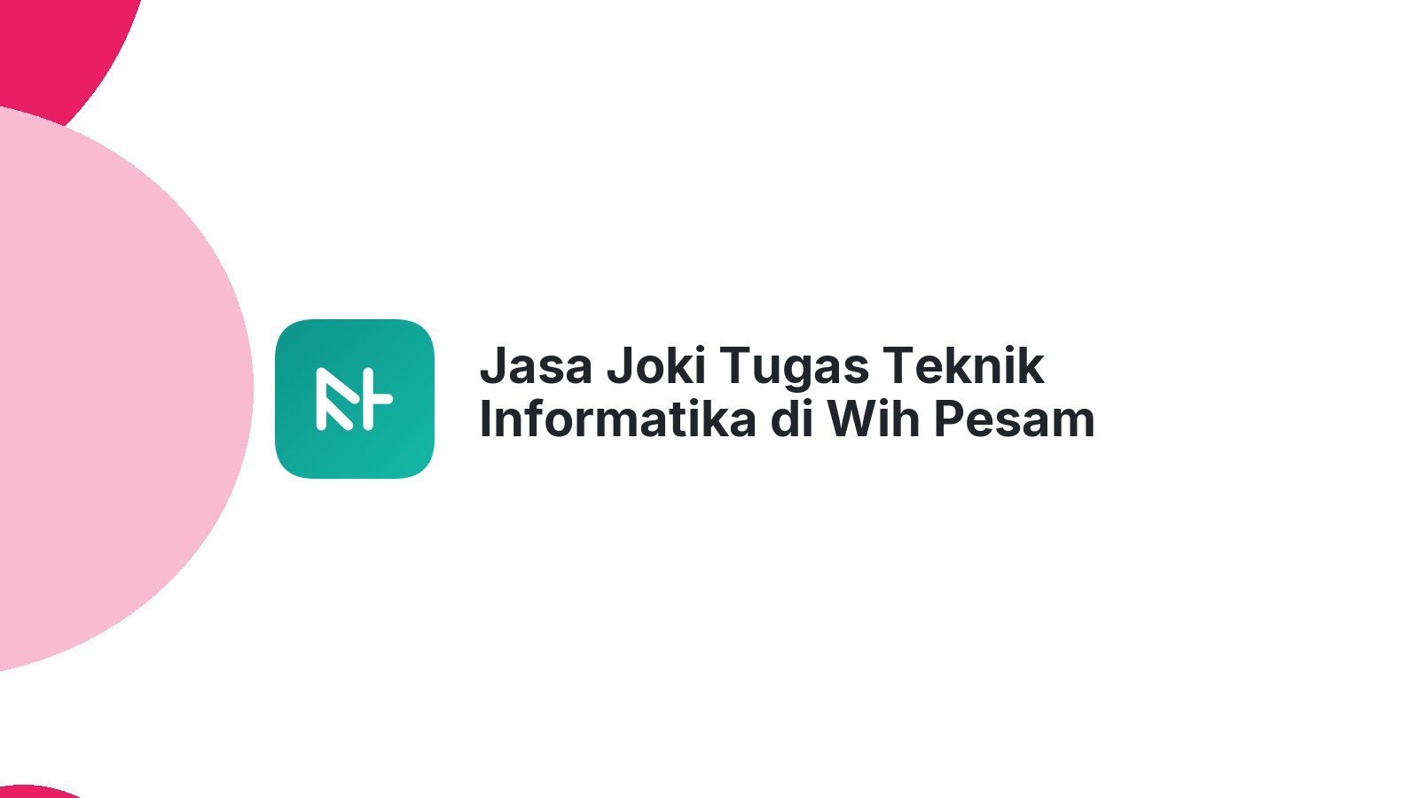 Jasa Joki Tugas Teknik Informatika di Wih Pesam