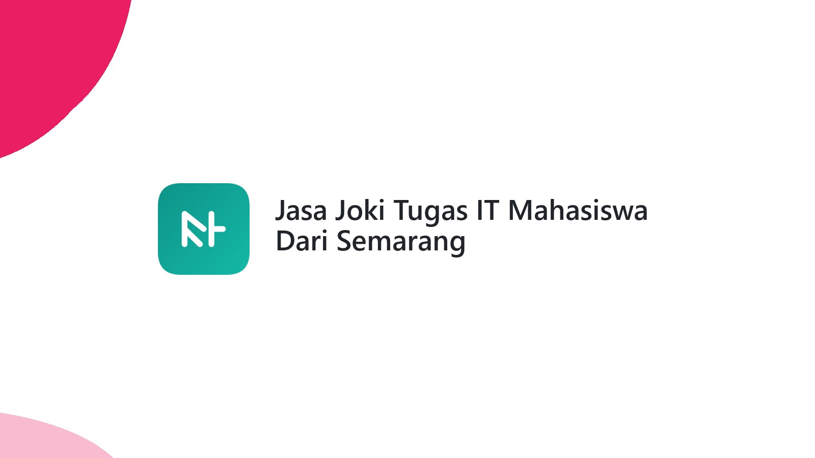 Jasa Joki Tugas IT Mahasiswa Dari Semarang