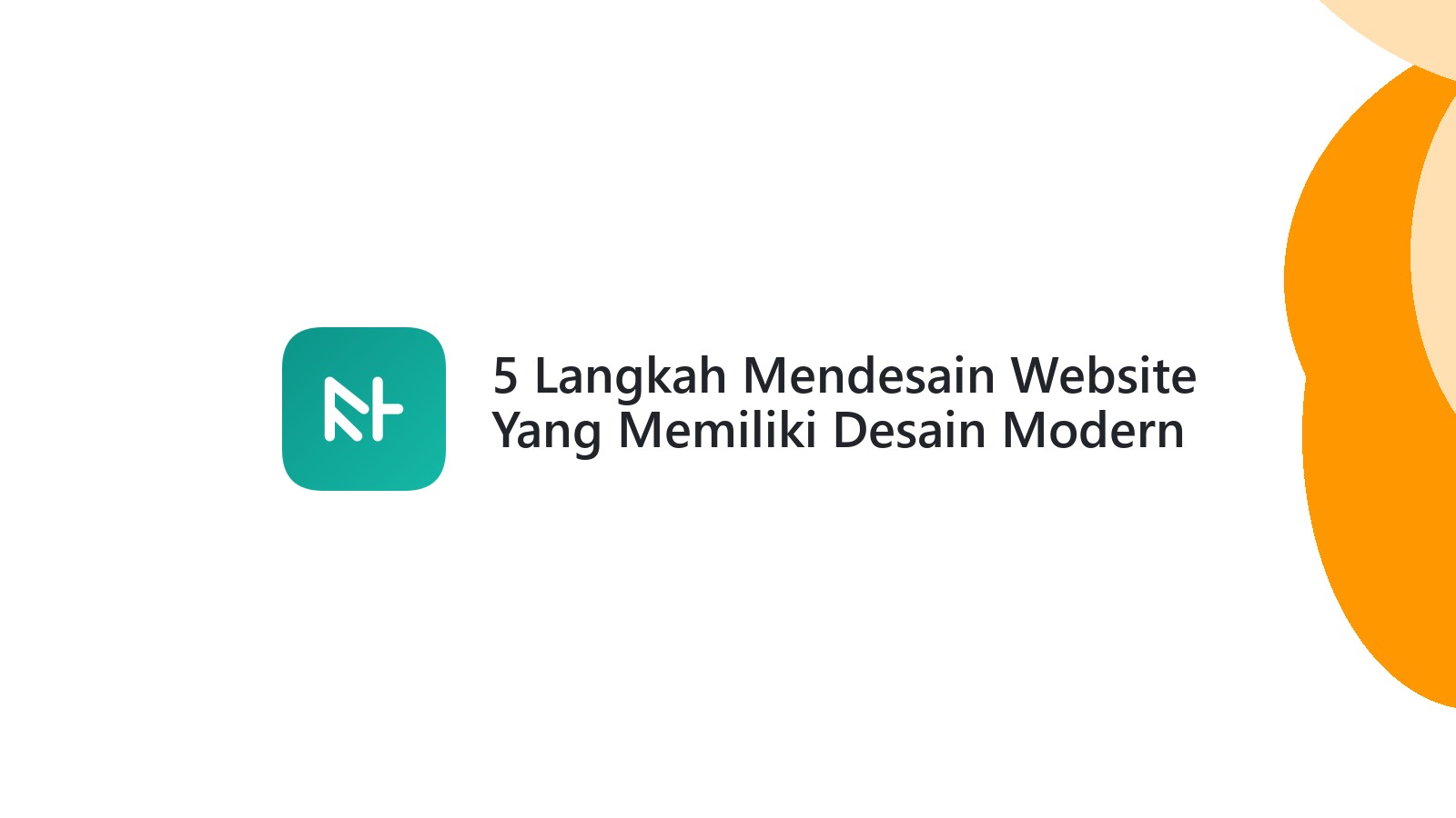 5 Langkah Mendesain Website Yang Memiliki Desain Modern Dan Terbaru