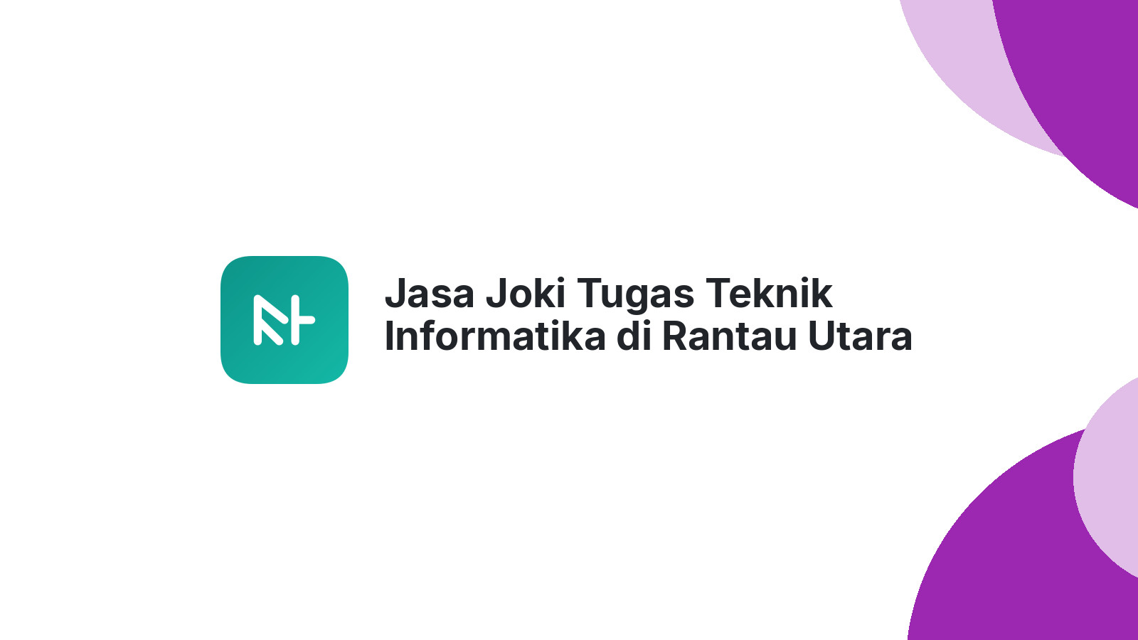 Jasa Joki Tugas Teknik Informatika di Rantau Utara