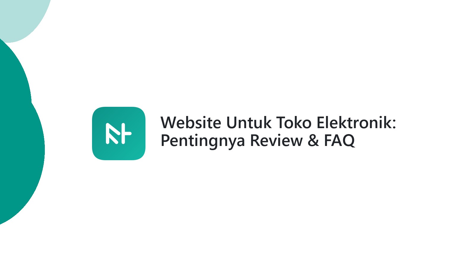 Website Untuk Toko Elektronik: Pentingnya Review & FAQ
