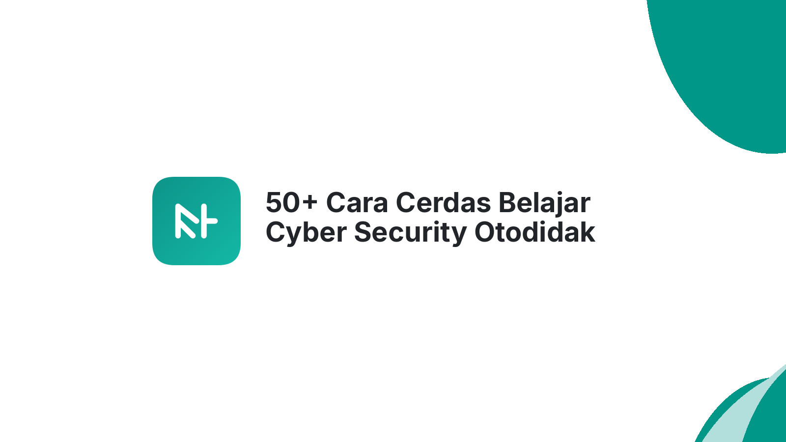 50+ Cara Cerdas Belajar Cyber Security Otodidak Mandiri