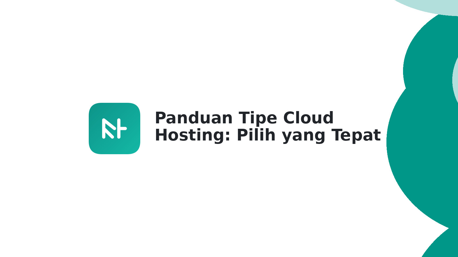 Panduan Tipe Cloud Hosting: Pilih yang Tepat untuk Bisnis Anda