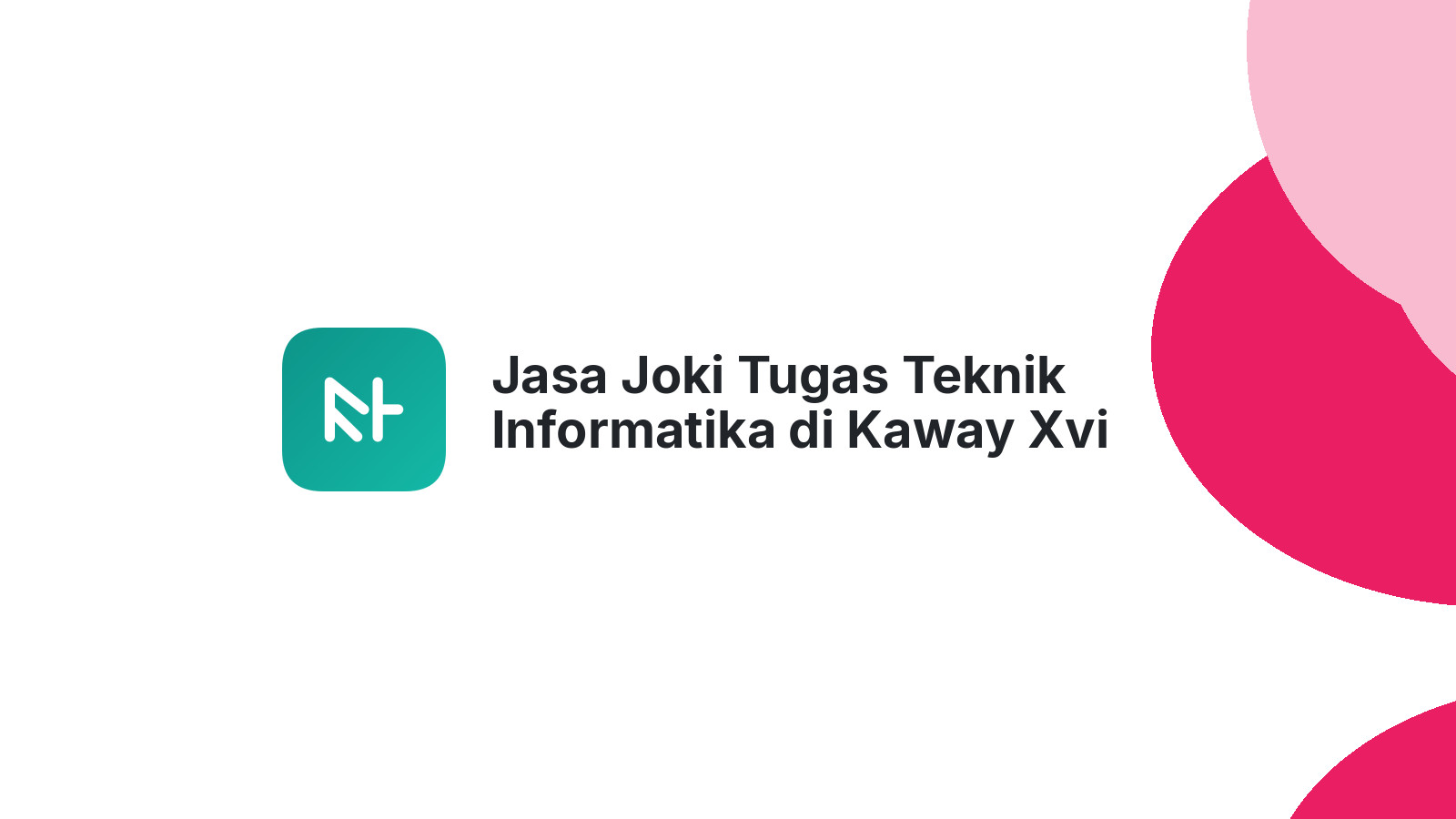 Jasa Joki Tugas Teknik Informatika di Kaway Xvi