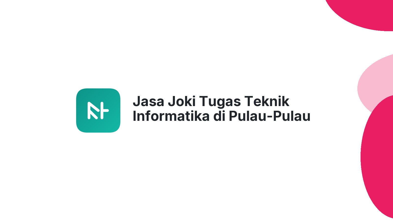 Jasa Joki Tugas Teknik Informatika di Pulau-Pulau Batu Timur