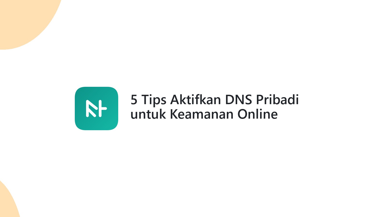 5 Tips Aktifkan DNS Pribadi untuk Keamanan Online Website Anda