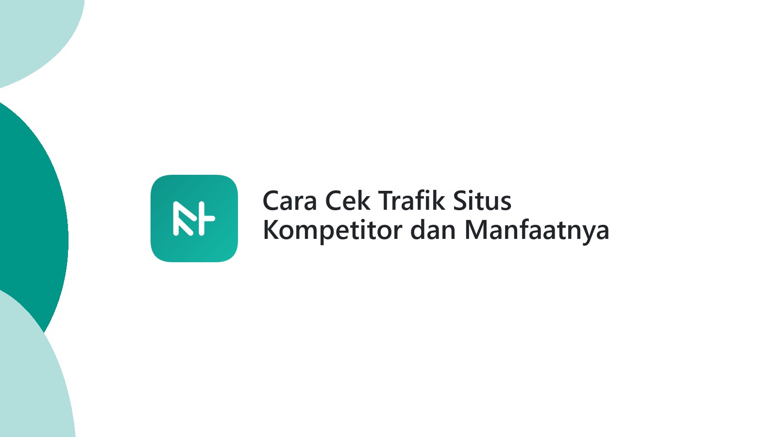 Cara Cek Trafik Situs Kompetitor dan Manfaatnya