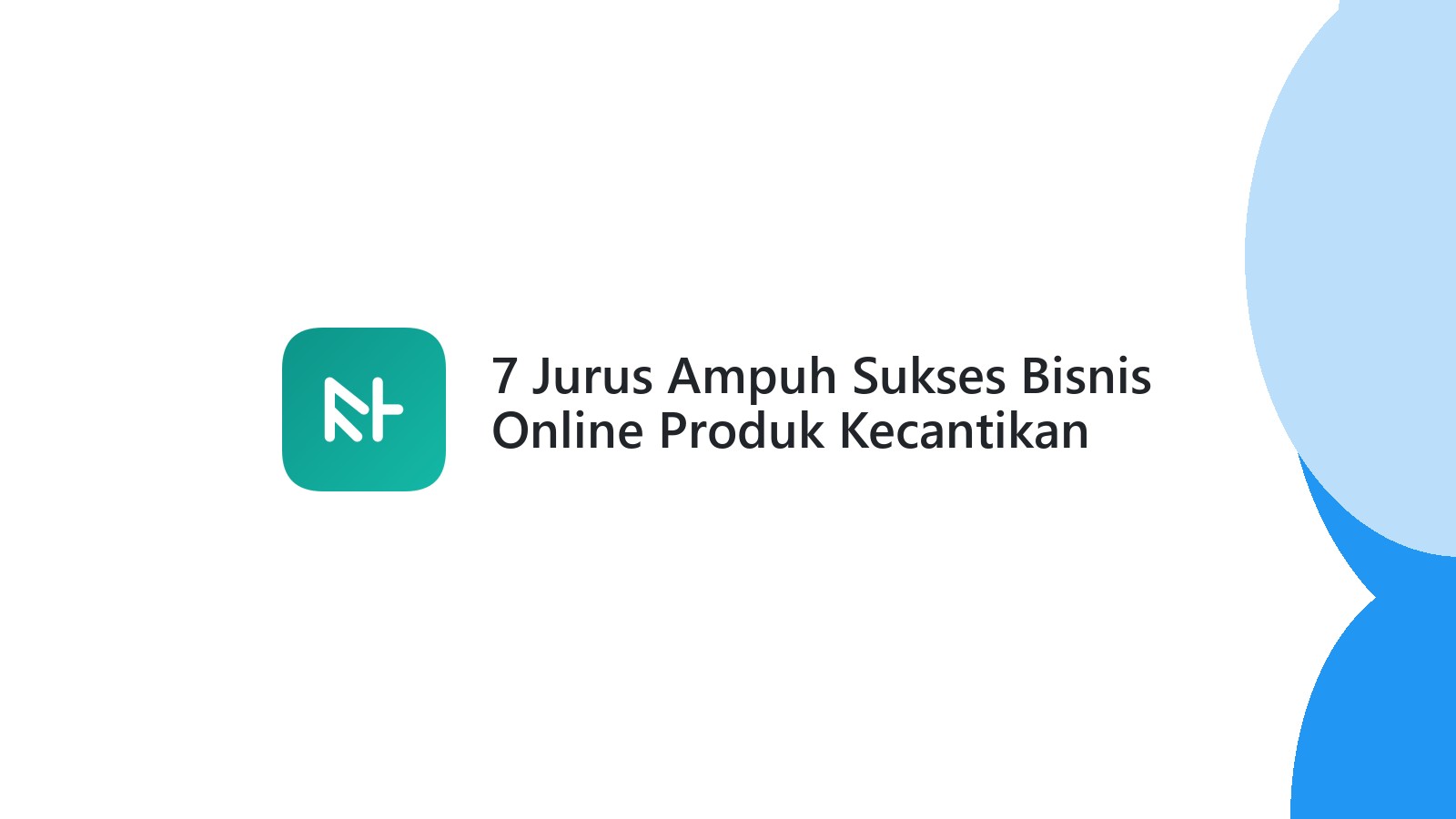 7 Jurus Ampuh Sukses Bisnis Online Produk Kecantikan