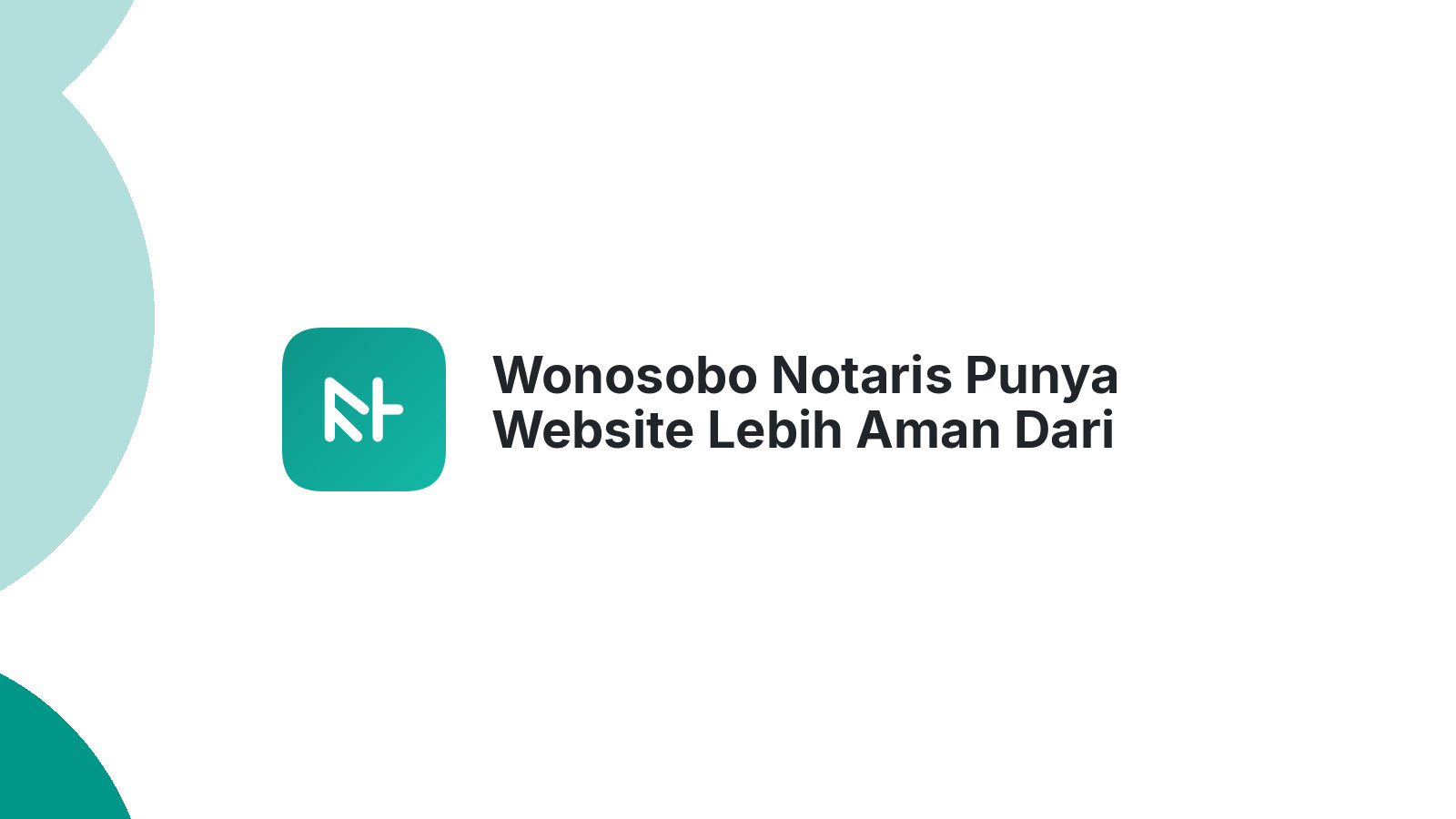 Wonosobo Notaris Punya Website Lebih Aman Dari Kompetitor
