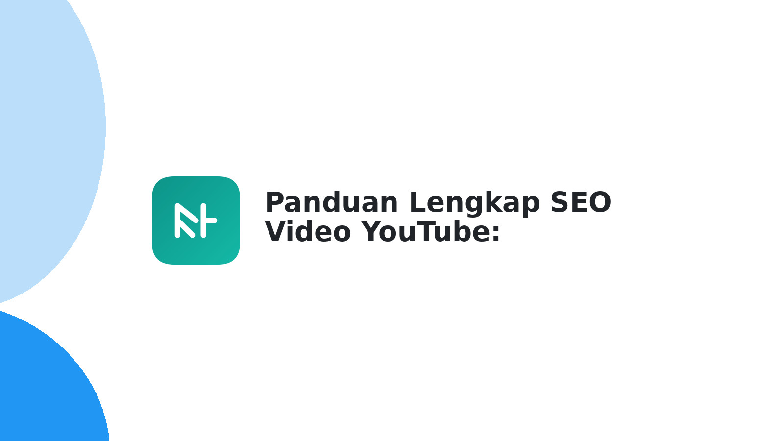 Panduan Lengkap SEO Video YouTube: Tingkatkan Rank & Views