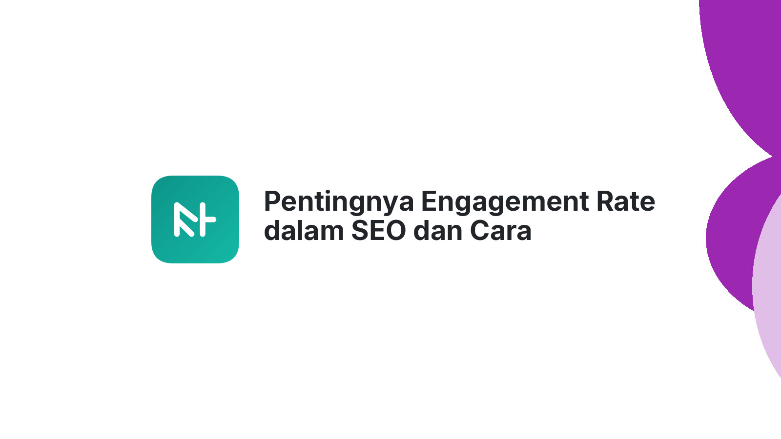 Pentingnya Engagement Rate dalam SEO dan Cara Meningkatkannya