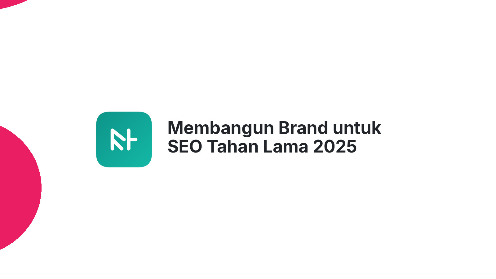 Membangun Brand untuk SEO Tahan Lama 2025