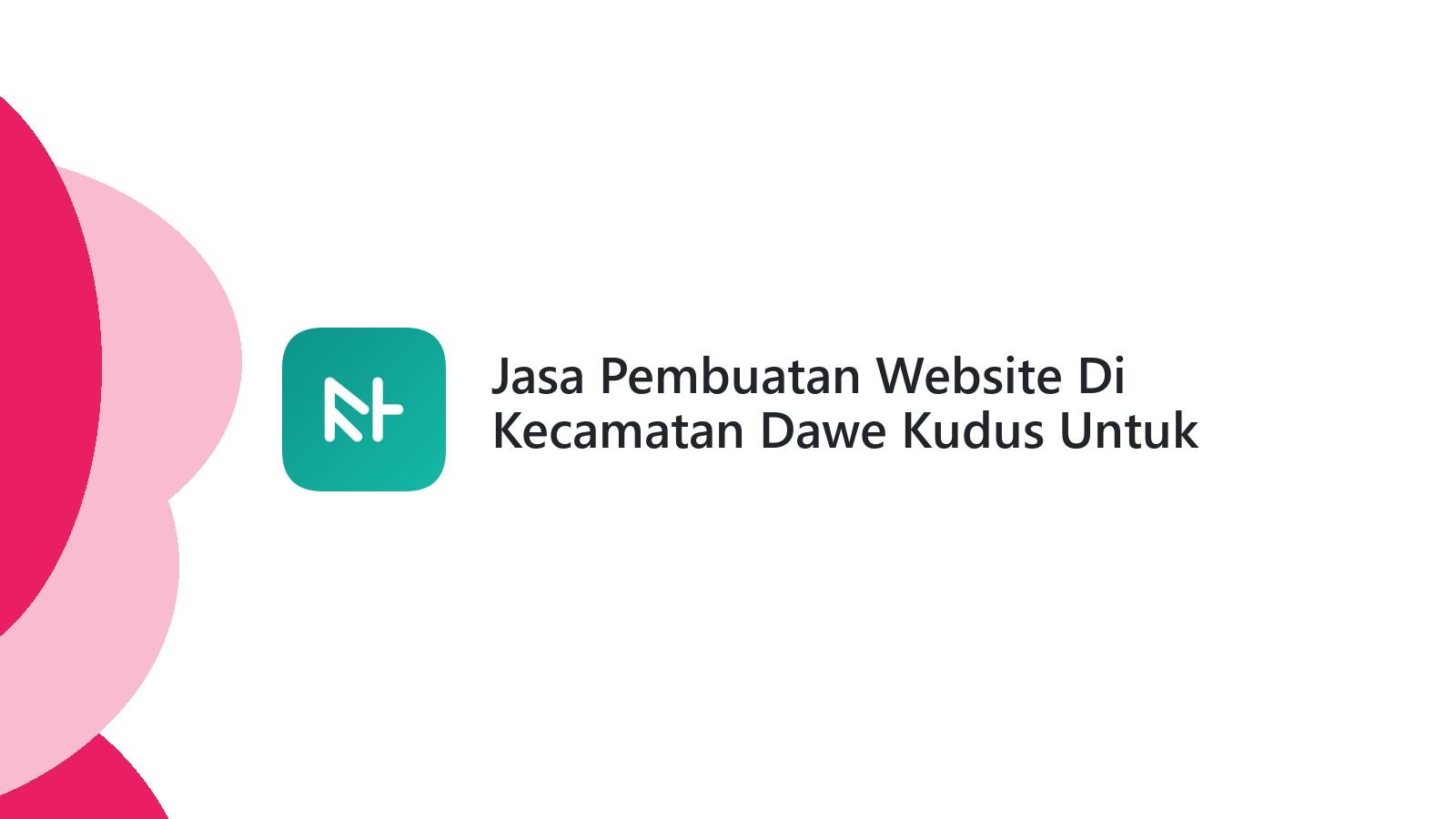 Jasa Pembuatan Website Di Kecamatan Dawe Kudus Untuk Bisnis UMKM
