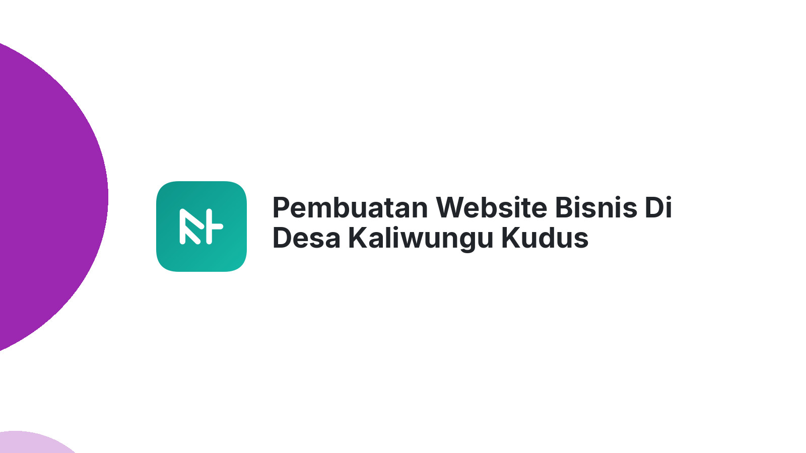 Pembuatan Website Bisnis Di Desa Kaliwungu Kudus
