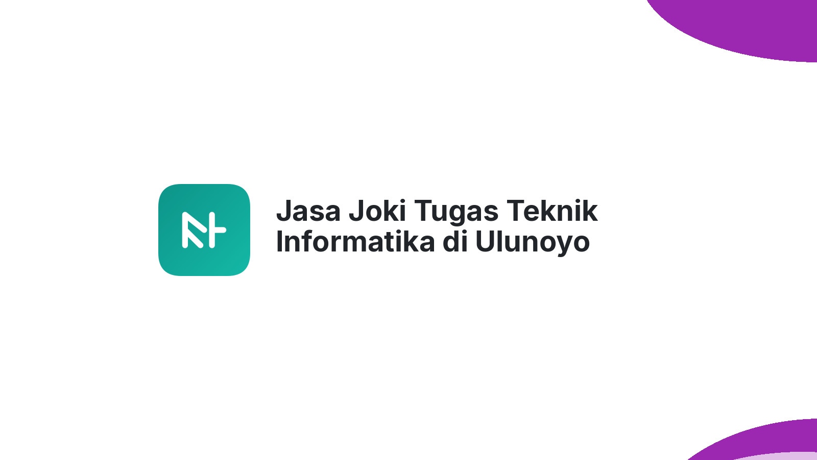 Jasa Joki Tugas Teknik Informatika di Ulunoyo