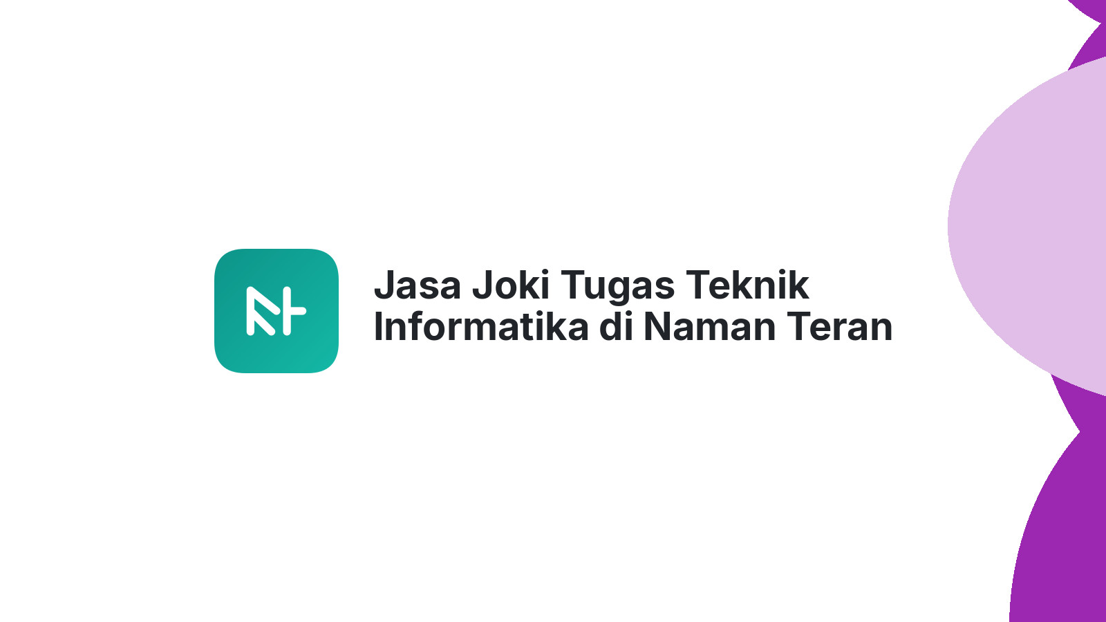 Jasa Joki Tugas Teknik Informatika di Naman Teran