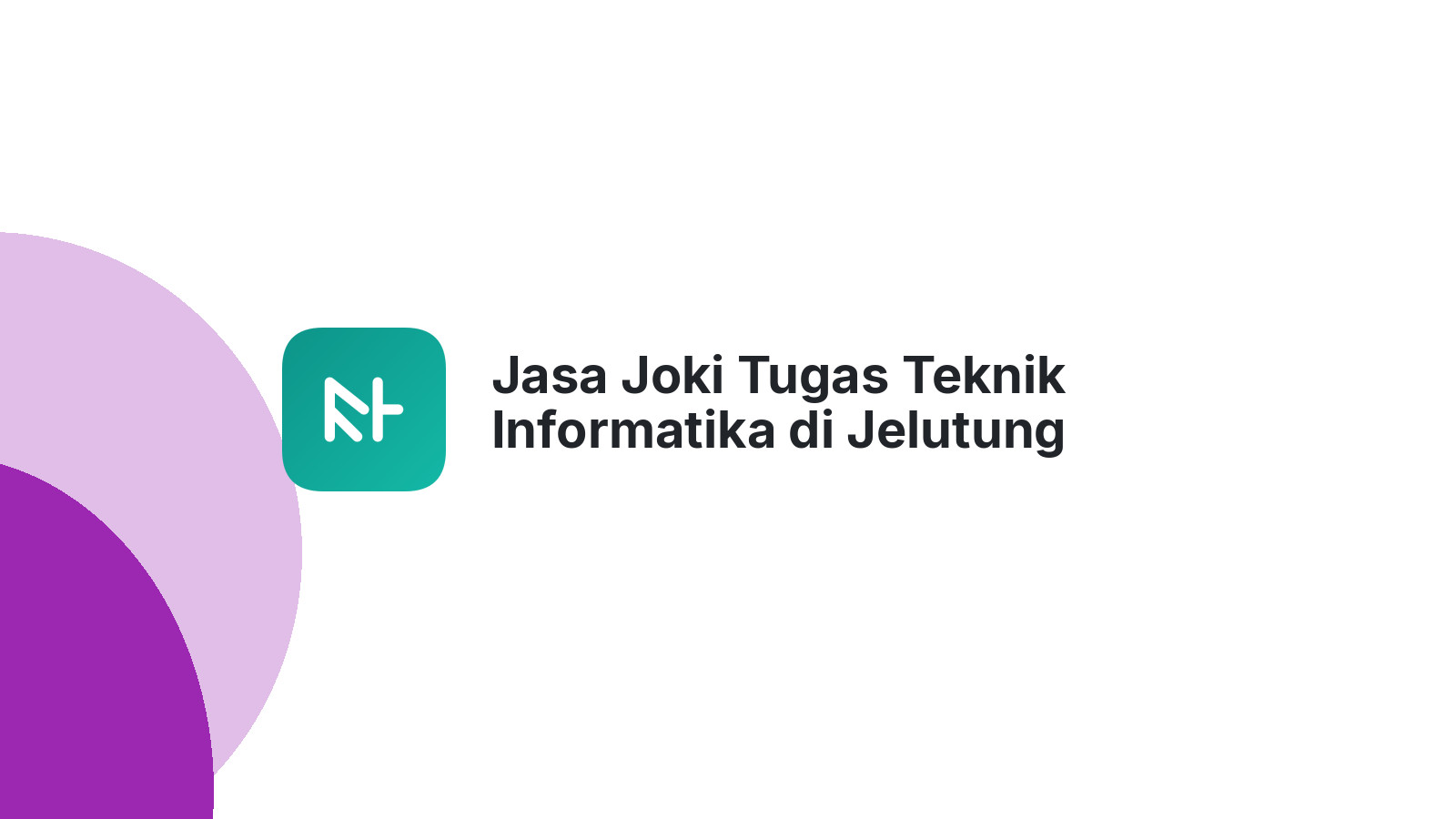 Jasa Joki Tugas Teknik Informatika di Jelutung