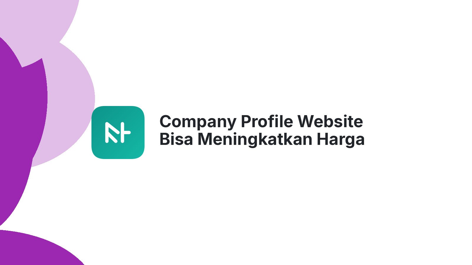 Company Profile Website Bisa Meningkatkan Harga Jual Bisnis