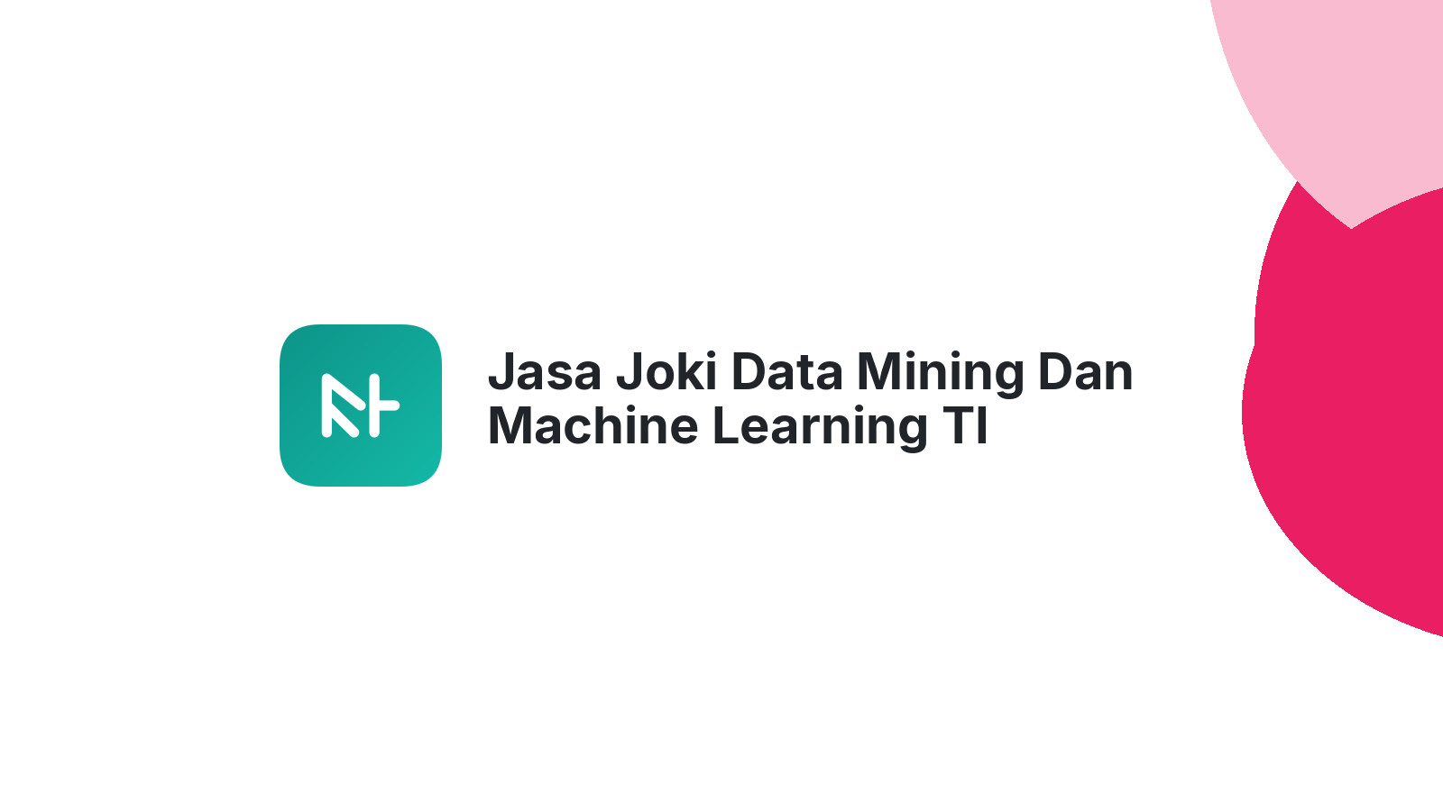 Jasa Joki Data Mining Dan Machine Learning TI