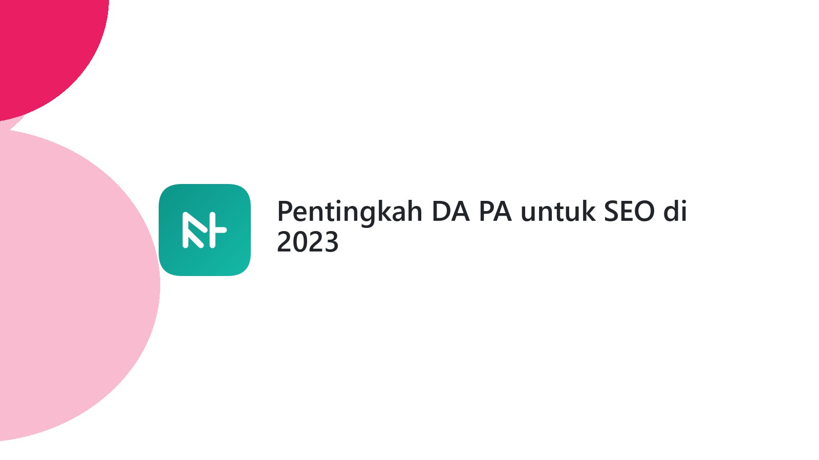Pentingkah DA PA untuk SEO di 2023