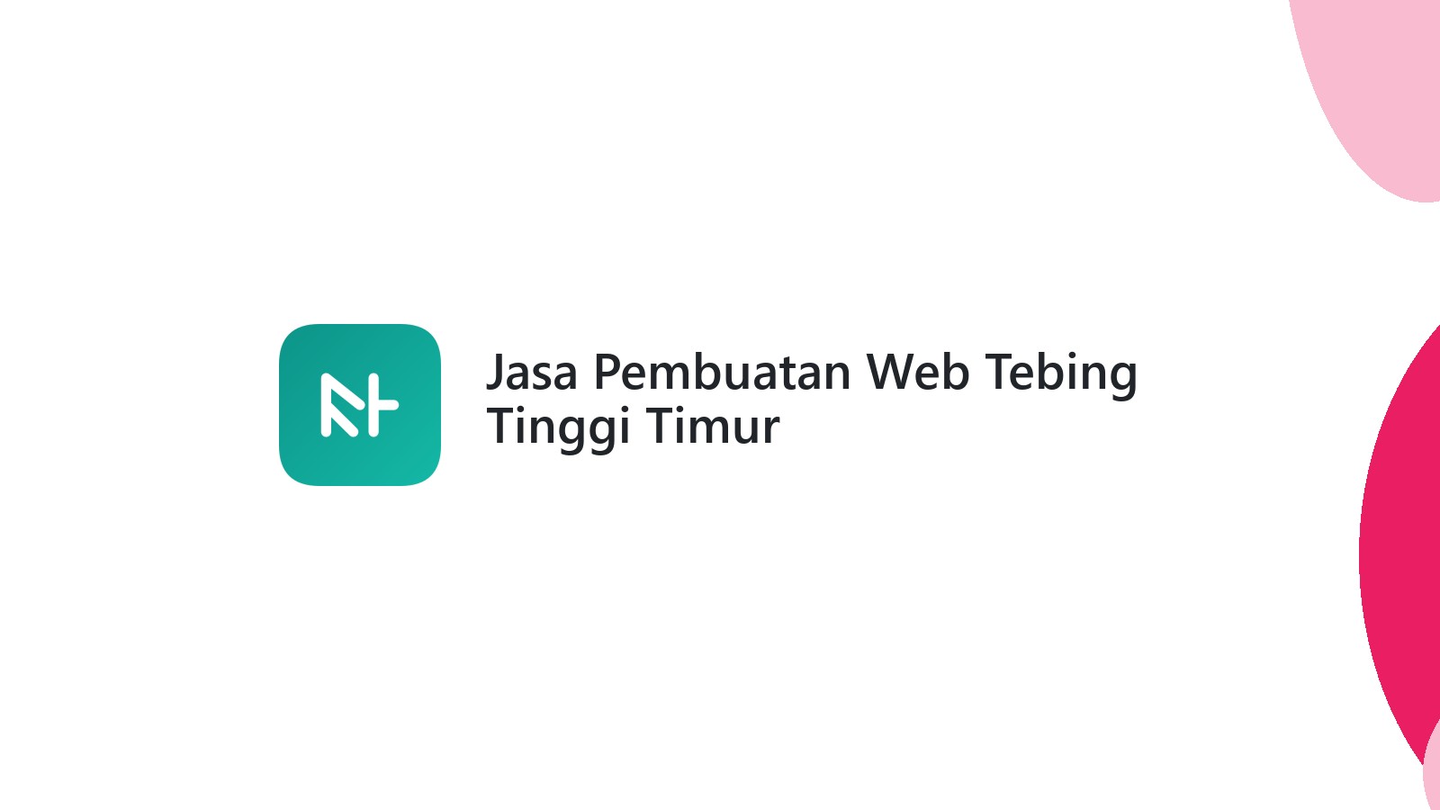 Jasa Pembuatan Web Tebing Tinggi Timur