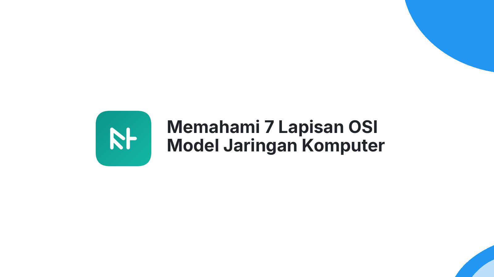 Memahami 7 Lapisan OSI Model Jaringan Komputer