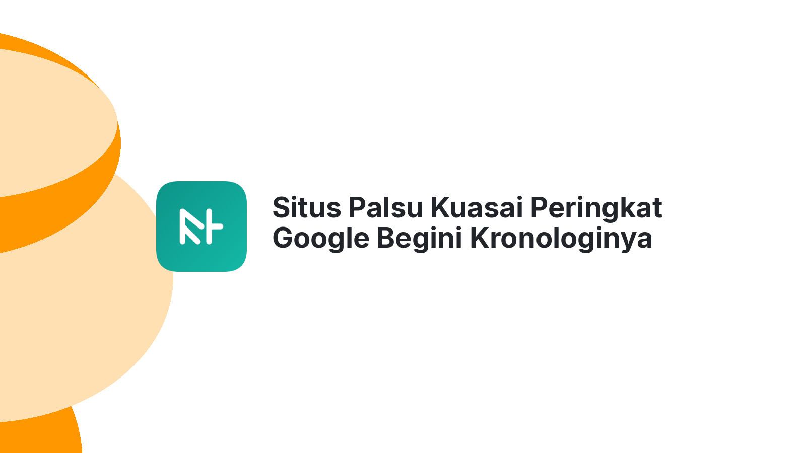 Situs Palsu Kuasai Peringkat Google Begini Kronologinya