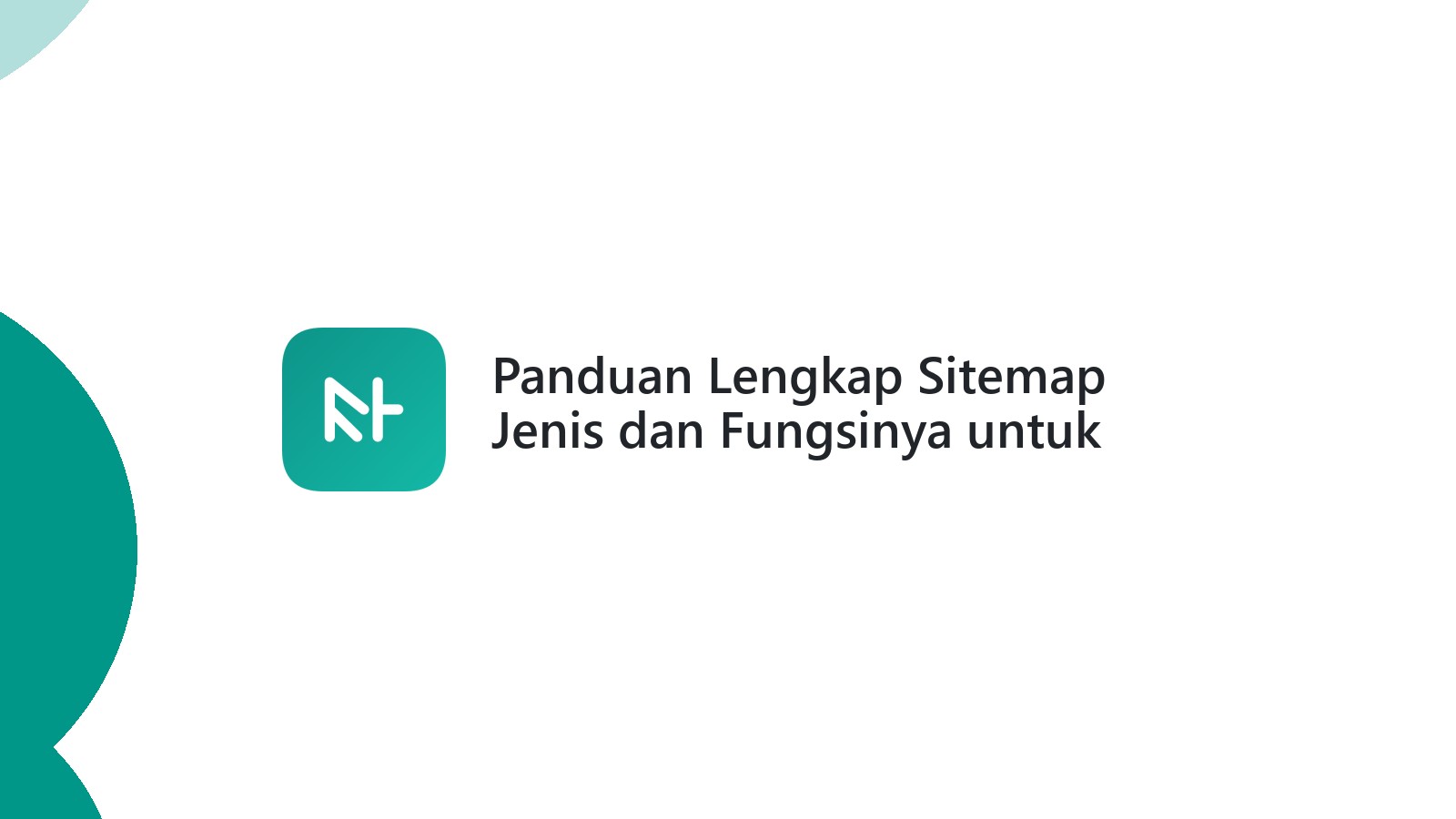 Panduan Lengkap Sitemap Jenis dan Fungsinya untuk Website
