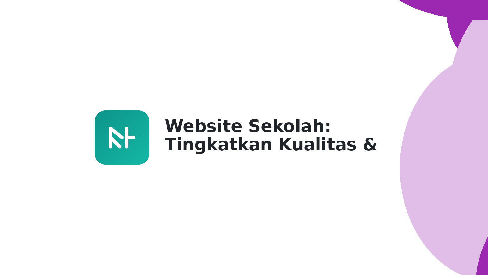 Website Sekolah: Tingkatkan Kualitas & Reputasi Sekolah Anda