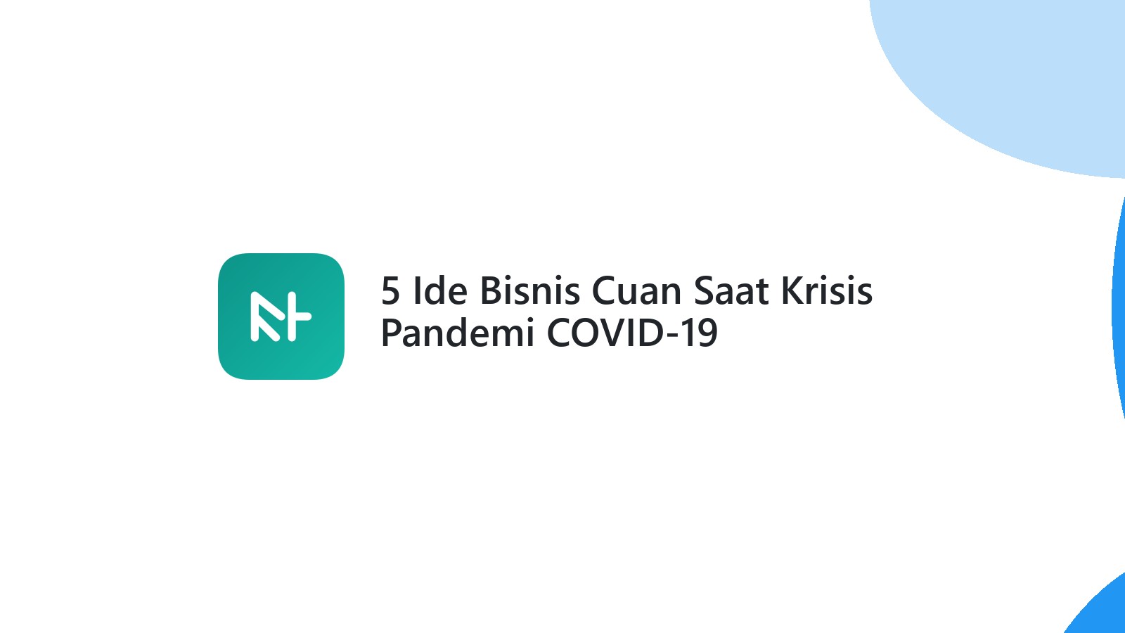 5 Ide Bisnis Cuan Saat Krisis Pandemi COVID-19