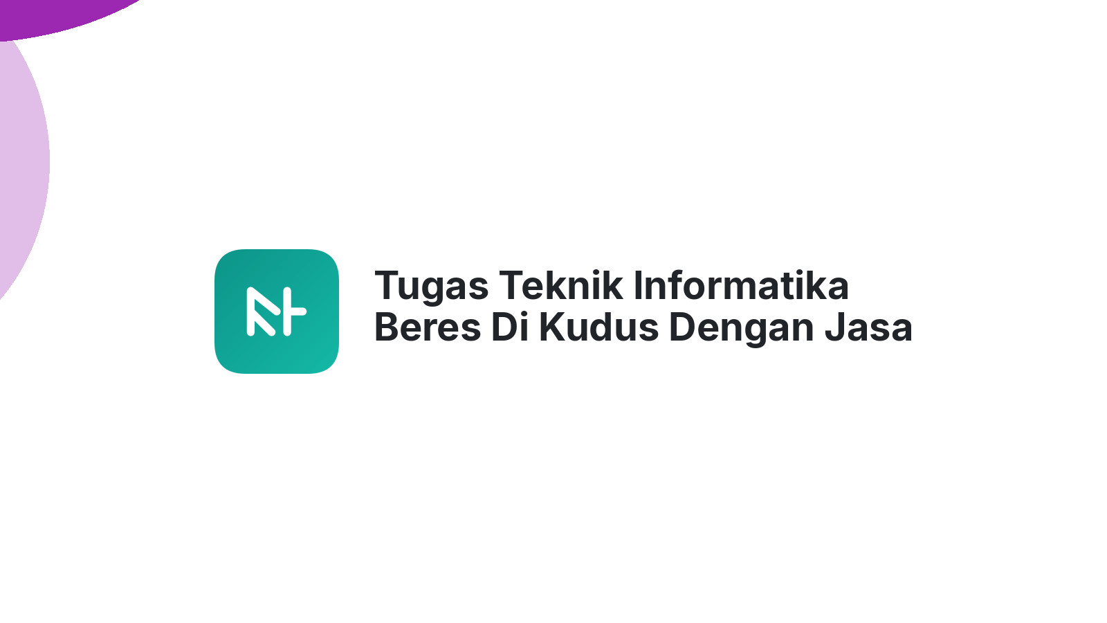Tugas Teknik Informatika Beres Di Kudus Dengan Jasa Joki