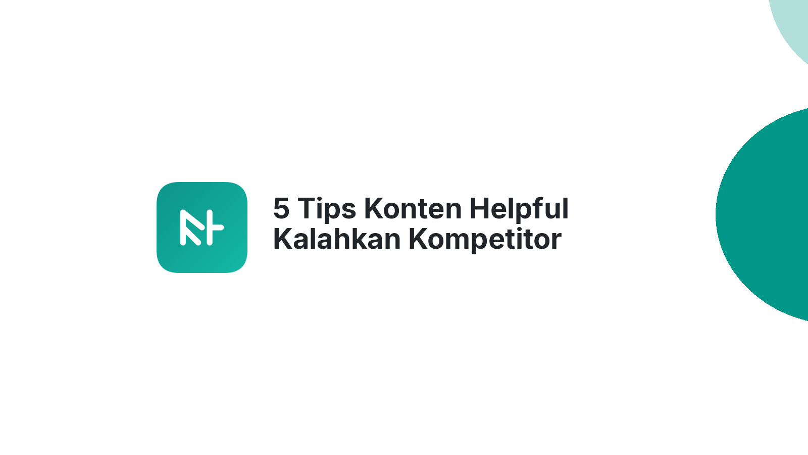 5 Tips Konten Helpful Kalahkan Kompetitor