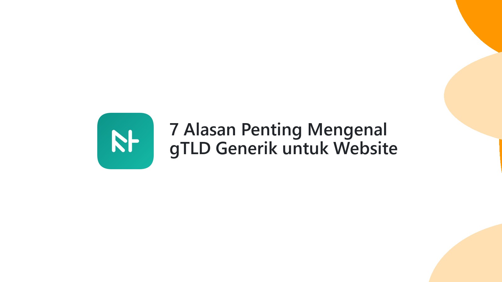 7 Alasan Penting Mengenal gTLD Generik untuk Website Anda